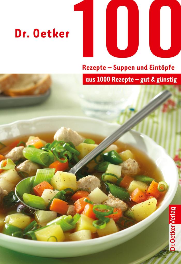 Produktbild: 100 Rezepte - Suppen und Eintöpfe | Oetker
