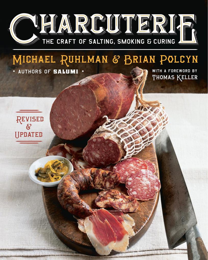 Produktbild: Charcuterie: The Craft of Salting, Smoking, and Curing (Revised and Updated) | Michael Ruhlman, Brian Polcyn