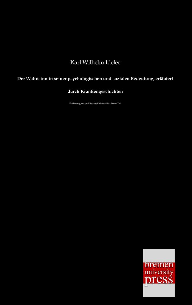 Der Wahnsinn in seiner psychologischen und sozialen Bedeutung, erl/u00E4utert durch Krankengeschichten.pdf