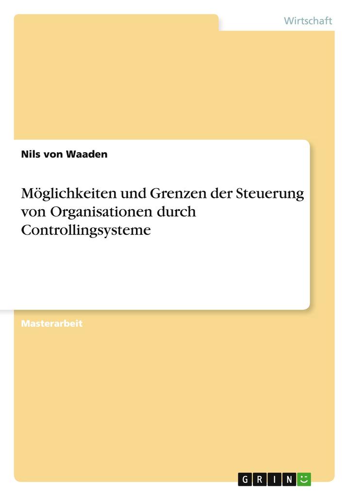 Möglichkeiten und Grenzen der Steuerung von Organisationen durch Controllingsysteme.pdf