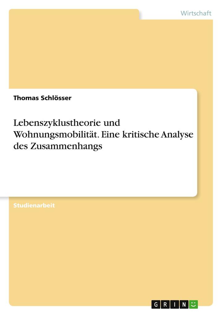 Lebenszyklustheorie und Wohnungsmobilit/u00E4t. Eine kritische Analyse des Zusammenhangs.pdf