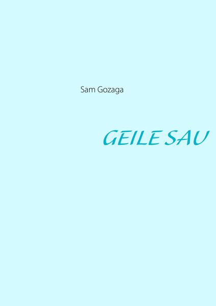 Produktbild: GEILE SAU | Sam Gozaga