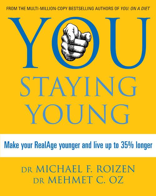 You: Staying Young: Make Your RealAge Younger and Live Up to 35% Longer.pdf