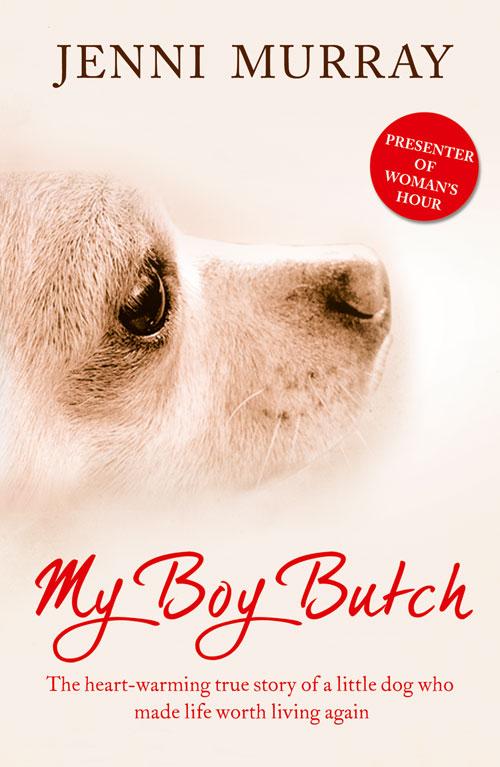 My Boy Butch: The heart-warming true story of a little dog who made life worth living again.pdf