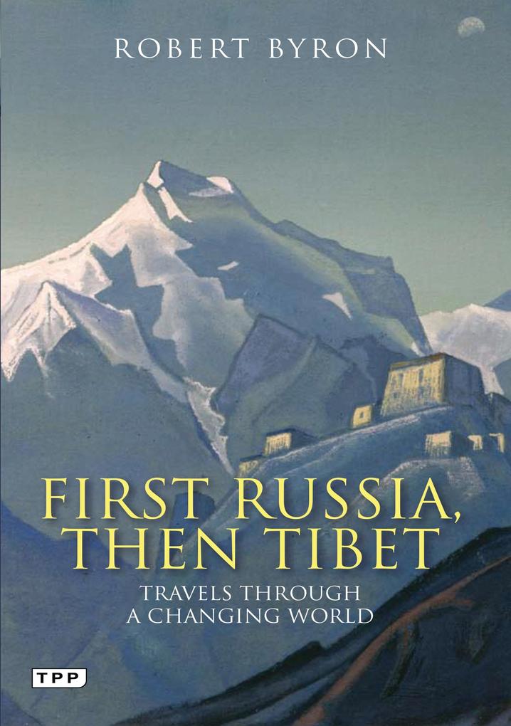 Produktbild: First Russia, Then Tibet | Robert Byron