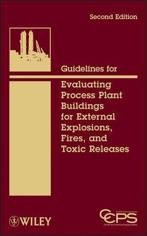Guidelines for Evaluating Process Plant Buildings for External Explosions, Fires, and Toxic Releases.pdf