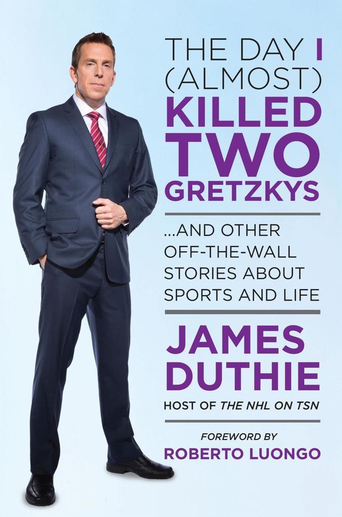 Produktbild: The Day I (Almost) Killed Two Gretzkys | James Duthie