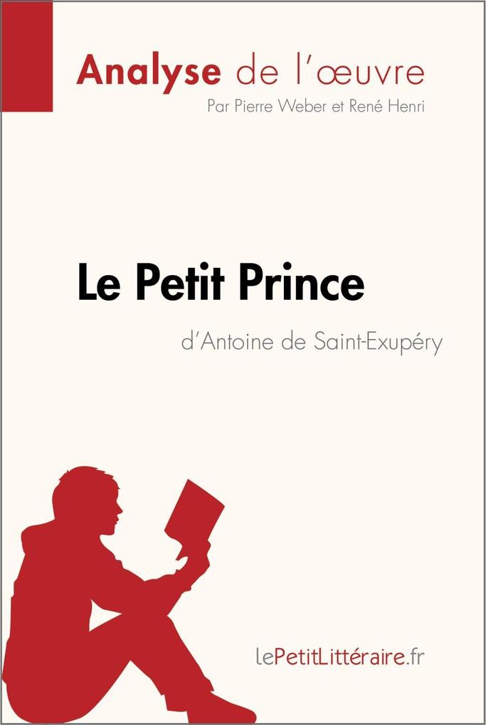 Produktbild: Le Petit Prince d'Antoine de Saint-Exupéry (Analyse de l'oeuvre) | Pierre Weber, René Henri, Lepetitlitteraire