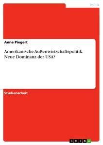 Amerikanische Außenwirtschaftspolitik. Neue Dominanz der USA?.pdf