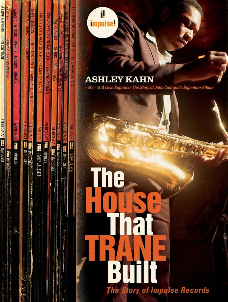 Produktbild: The House That Trane Built: The Story of Impulse Records | Ashley Kahn
