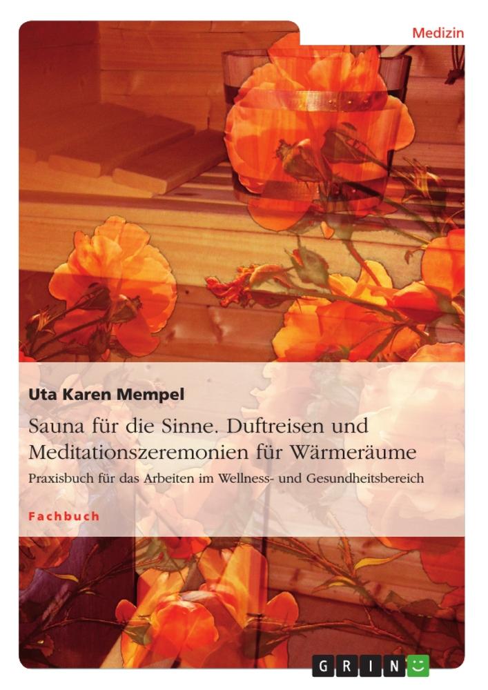 Sauna für die Sinne. Duftreisen und Meditationszeremonien für Wärmeräume.pdf