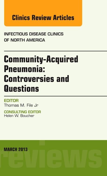Community Acquired Pneumonia: Controversies and Questions, an Issue of Infectious Disease Clinics.pdf