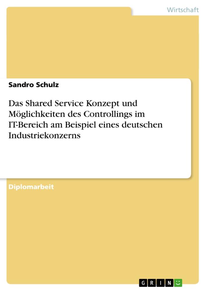 Das Shared Service Konzept und Möglichkeiten des Controllings im IT-Bereich am Beispiel eines deutschen Industriekonzerns.pdf
