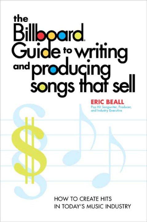 The Billboard Guide to Writing and Producing Songs that Sell.pdf