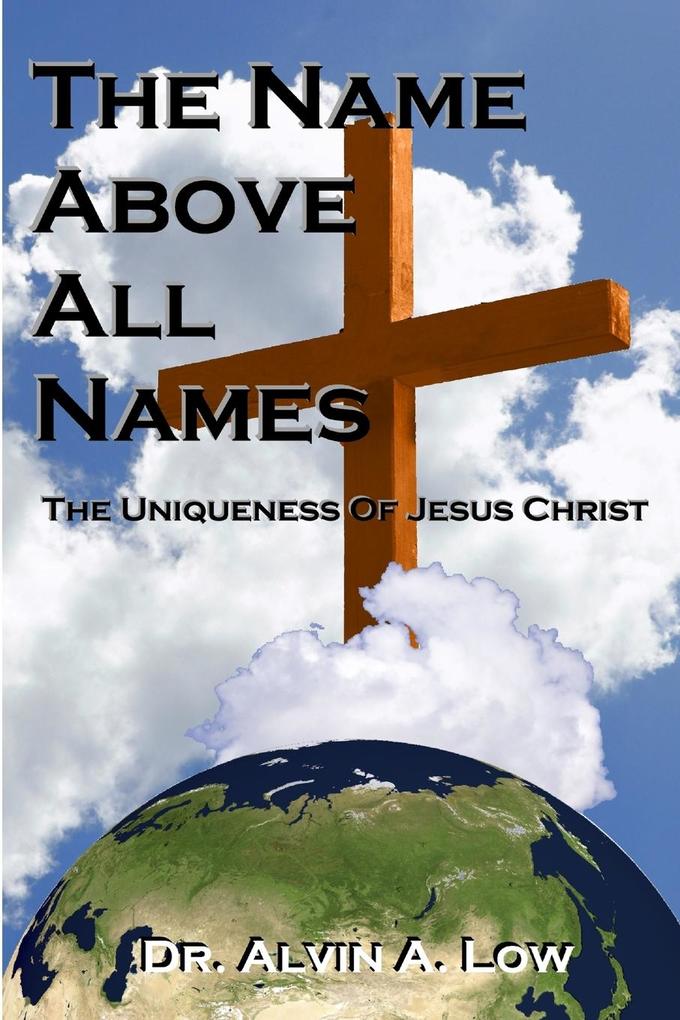 The Name Above All Names (the Uniqueness of Jesus Christ).pdf