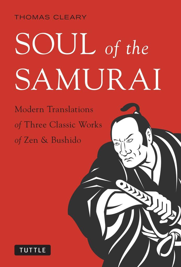 Soul of the Samurai: Modern Translations of Three Classic Works of Zen & Bushido.pdf