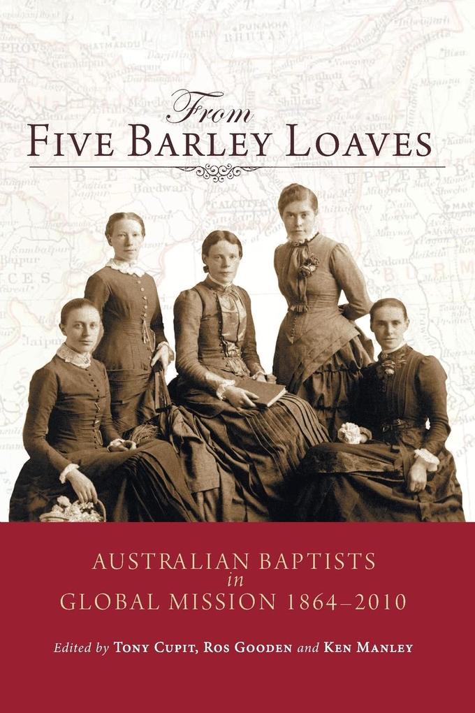 From Five Barley Loaves: Australian Baptists in Global Mission 1864 -- 2000.pdf