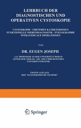Weitere Ansicht: Lehrbuch der Diagnostischen und Operativen Cystoskopie | Eugen Joseph