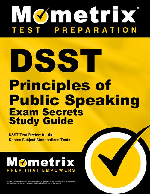 Dsst Principles of Public Speaking Exam Secrets Study Guide: Dsst Test Review for the Dantes Subject Standardized Tests.pdf