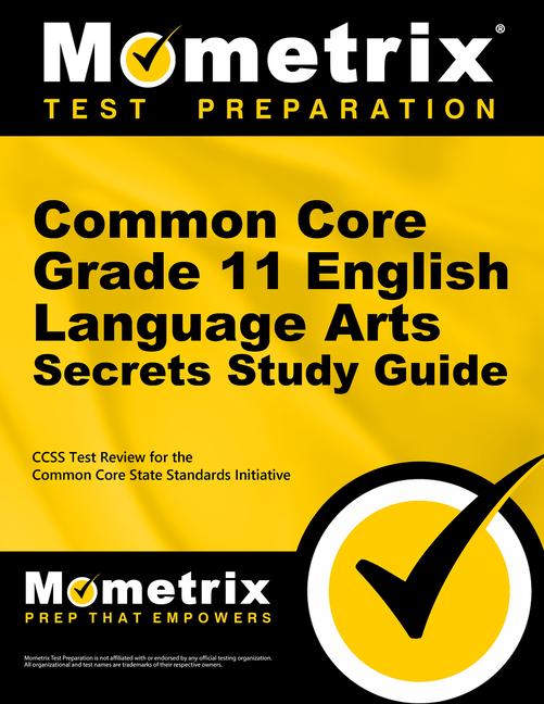 Common Core Grade 11 English Language Arts Secrets Study Guide: Ccss Test Review for the Common Core State Standards Initiative.pdf