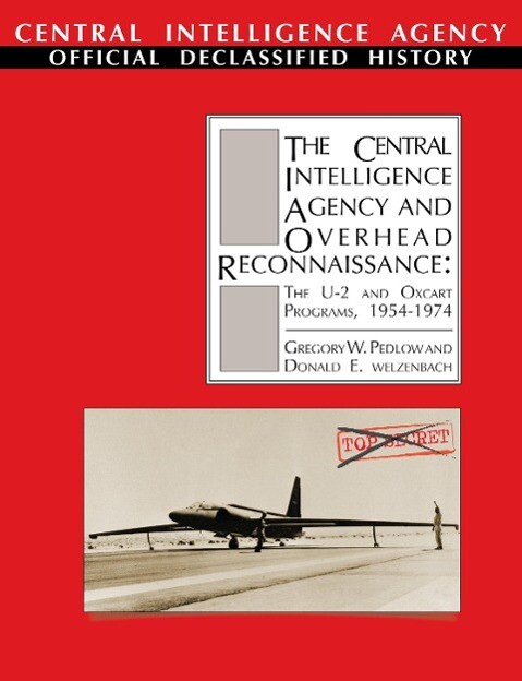 The Central Intelligence Agency and Overhead Reconnaissance: The U-2 and Oxcart Programs, 1954-1974.pdf