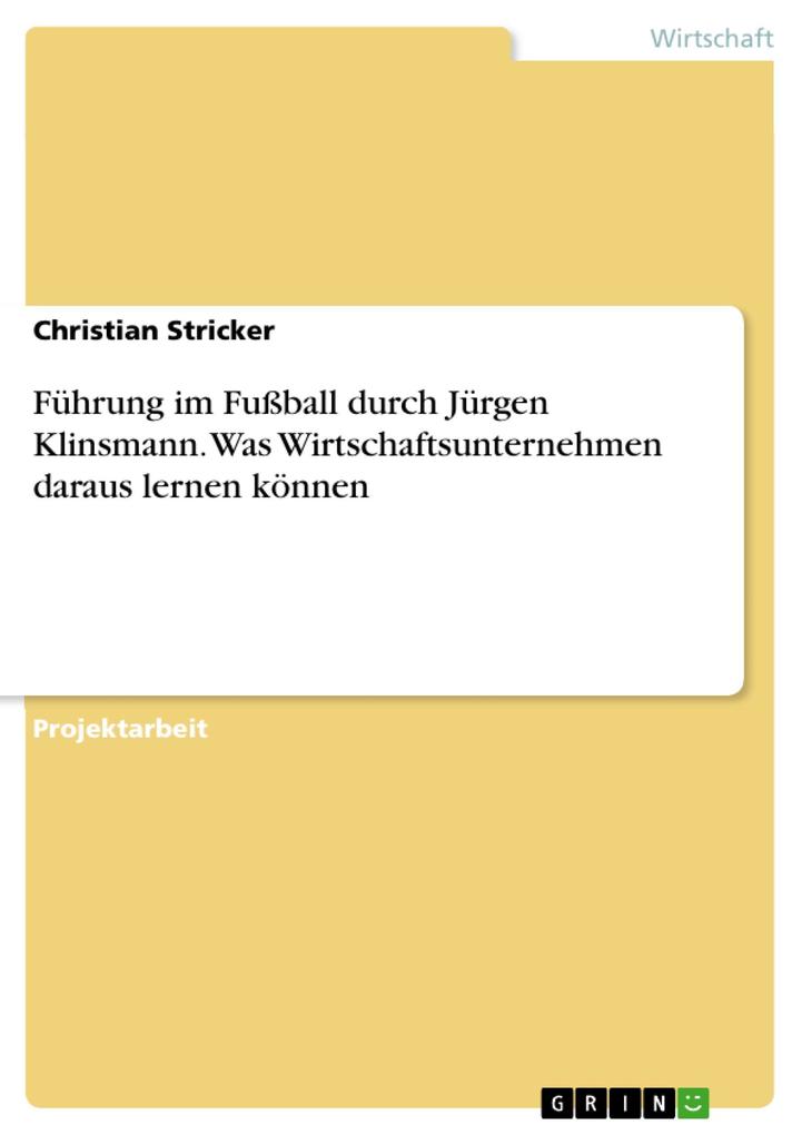 Führung im Fußball durch Jürgen Klinsmann. Was Wirtschaftsunternehmen daraus lernen können.pdf