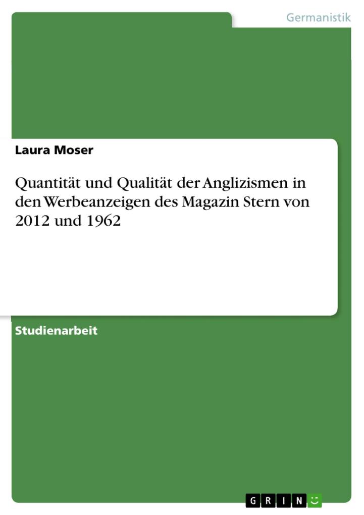 Quantität und Qualität der Anglizismen in den Werbeanzeigen des Magazin Stern von 2012 und 1962.pdf