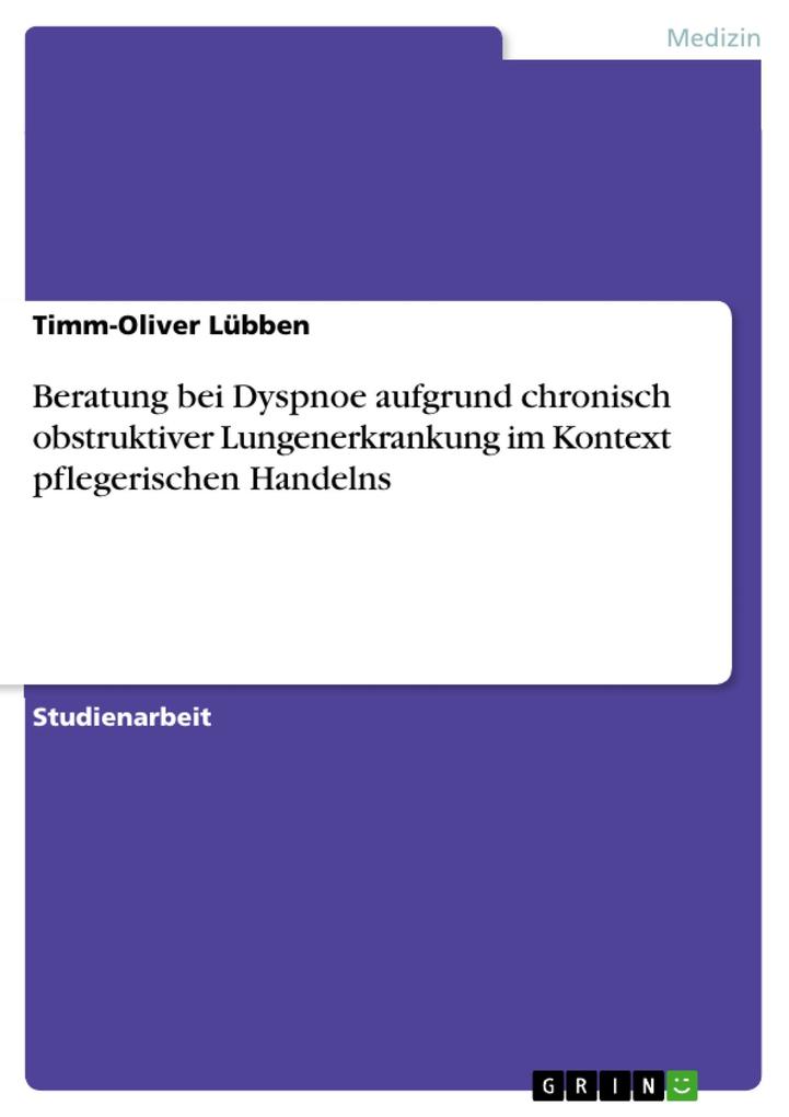 Beratung bei Dyspnoe aufgrund chronisch obstruktiver Lungenerkrankung im Kontext pflegerischen Handelns.pdf