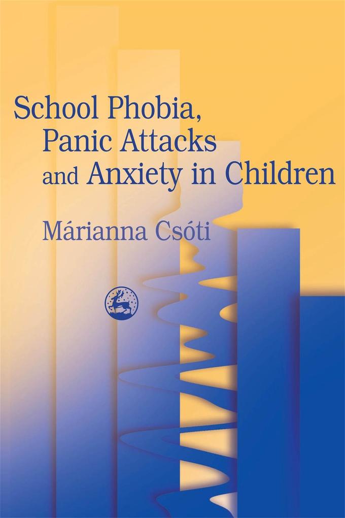 Produktbild: School Phobia, Panic Attacks and Anxiety in Children | Marianna Csoti