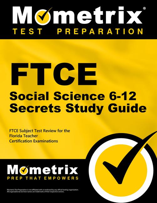FTCE Social Science 6-12 Secrets Study Guide: FTCE Test Review for the Florida Teacher Certification Examinations.pdf