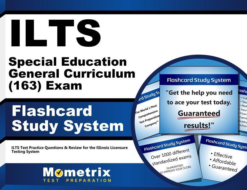 Ilts Special Education General Curriculum (163) Exam Flashcard Study System: Ilts Test Practice Questions & Review for the Illinois Licensure Testing.pdf