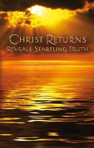Christ Returns - Reveals Startling Truth.pdf