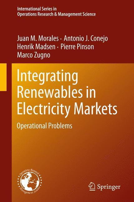 Weitere Ansicht: Integrating Renewables in Electricity Markets | Antonio J. Conejo, Henrik Madsen, Juan M. Morales, Pierre Pinson, Marco Zugno