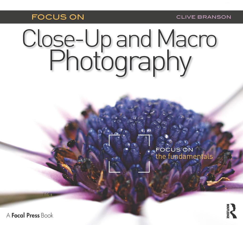 Produktbild: Focus On Close-Up and Macro Photography | Clive Branson