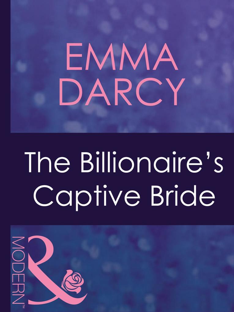 The Billionaires Captive Bride (Mills & Boon Modern) (Ruthless, Book 16).pdf