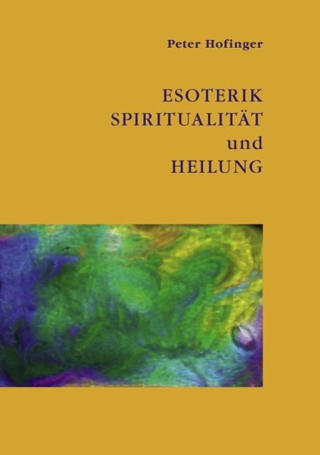 Produktbild: Esoterik, Spiritualität und Heilung | Peter Hofinger