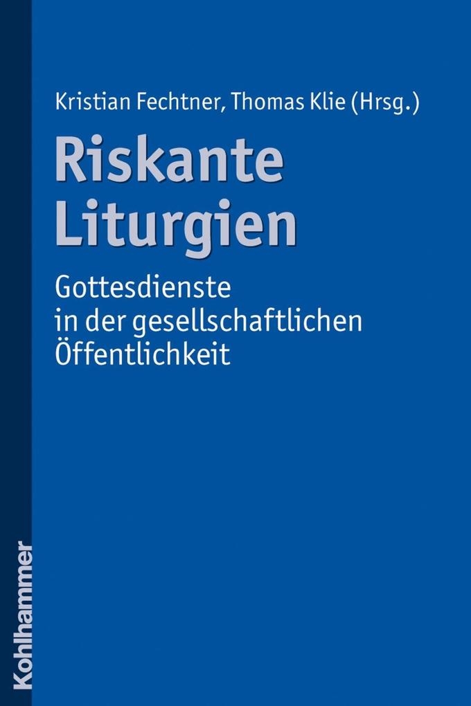 Riskante Liturgien - Gottesdienste in der gesellschaftlichen Öffentlichkeit.pdf