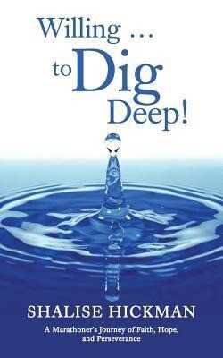 Willing ... to Dig Deep!: A Marathoners Journey of Faith, Hope, and Perseverance.pdf