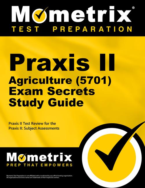 Praxis II Agriculture (5701) Exam Secrets Study Guide: Praxis II Test Review for the Praxis II: Subject Assessments.pdf