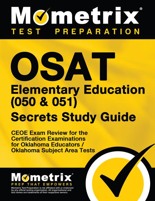 Osat Elementary Education (050 & 051) Secrets Study Guide: Ceoe Exam Review for the Certification Examinations for Oklahoma Educators / Oklahoma Subje.pdf