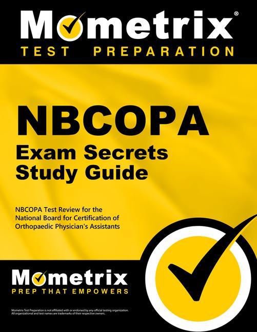 Nbcopa Exam Secrets Study Guide: Nbcopa Test Review for the National Board for Certification of Orthopaedic Physicians Assistants Examination.pdf