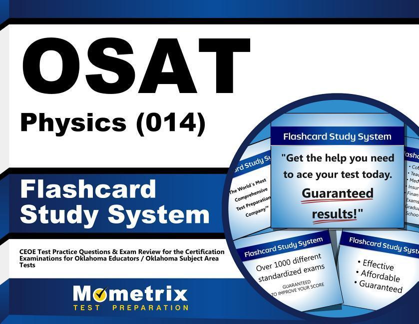 Osat Physics (014) Flashcard Study System: Ceoe Test Practice Questions & Exam Review for the Certification Examinations for Oklahoma Educators / Okla.pdf
