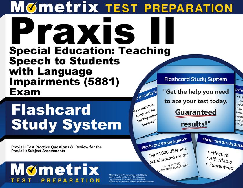 Praxis II Special Education: Teaching Speech to Students with Language Impairments (5881) Exam Flashcard Study System: Praxis II Test Practice Questio.pdf