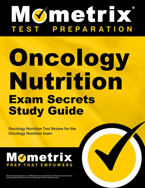 Oncology Nutrition Exam Secrets Study Guide: Oncology Nutrition Test Review for the Oncology Nutrition Exam.pdf
