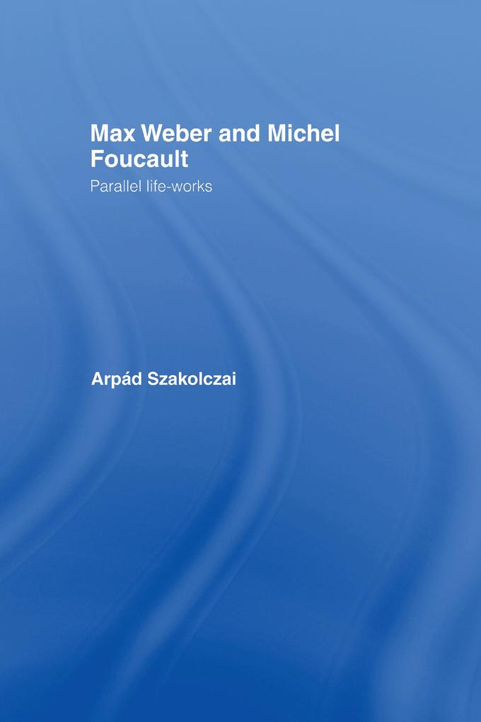 Max Weber and Michel Foucault.pdf
