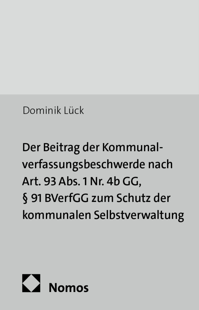 Der Beitrag der Kommunalverfassungsbeschwerde nach Art. 93 Abs. 1 Nr. 4b GG, § 91 BVerfGG zum Schutz der kommunalen Selbstverwaltung.pdf