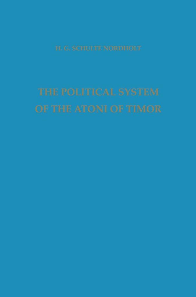 Produktbild: The Political System of the Atoni of Timor | H.G. Schulte Nordholt