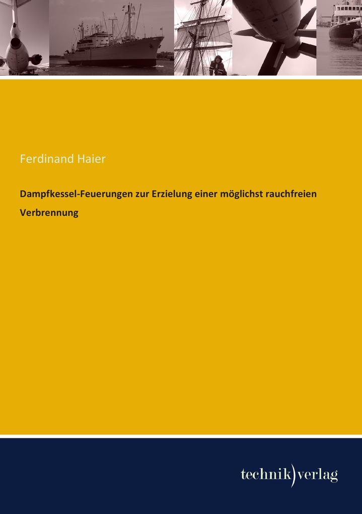 Produktbild: Dampfkessel-Feuerungen zur Erzielung einer möglichst rauchfreien Verbrennung | Ferdinand Haier