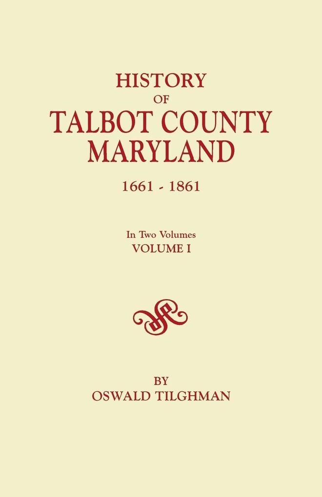 History of Talbot County, Maryland, 1661-1861. in Two Volumes. Volume I.pdf
