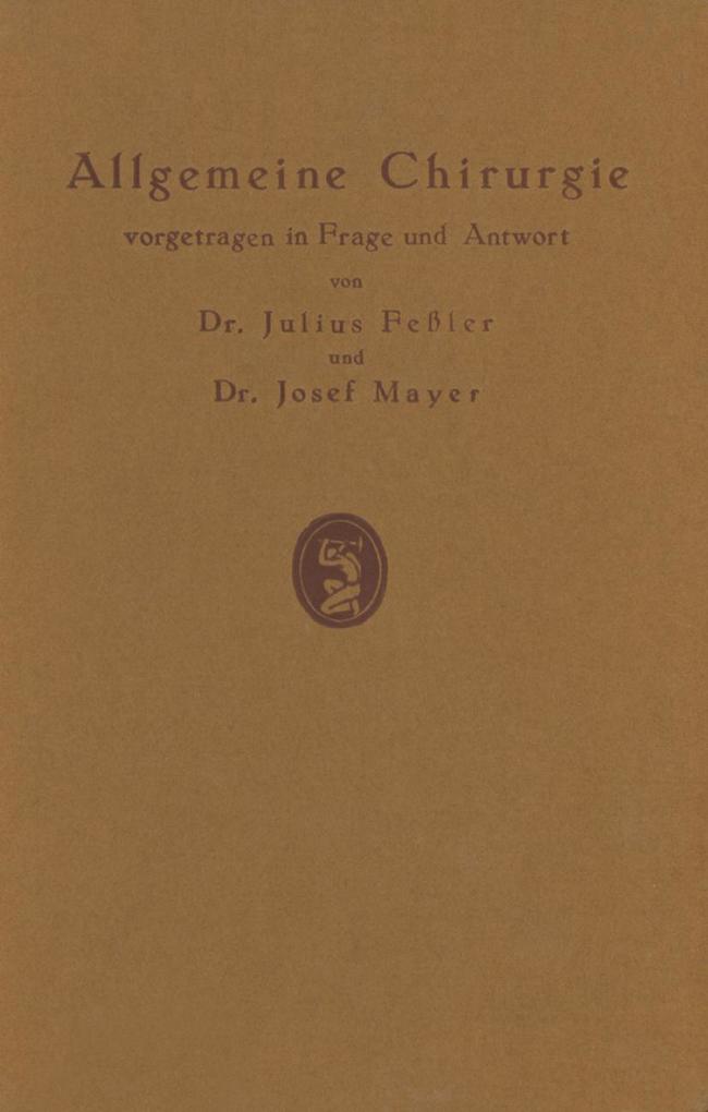 Allgemeine Chirurgie vorgetragen in Frage und Antwort, nebst einigen Kapiteln über Frakturen, Luxationen und Hernien.pdf